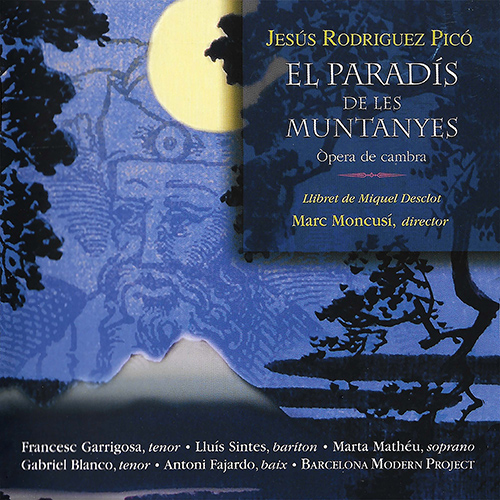 Imagen de apoyo de  RODRÍGUEZ PICÓ, J.: Paradís de les Muntanyes (El) [Opera] (Garrigosa, Sintes, Mathéu, Blanco, Barcelona Modern Project, Moncusi)