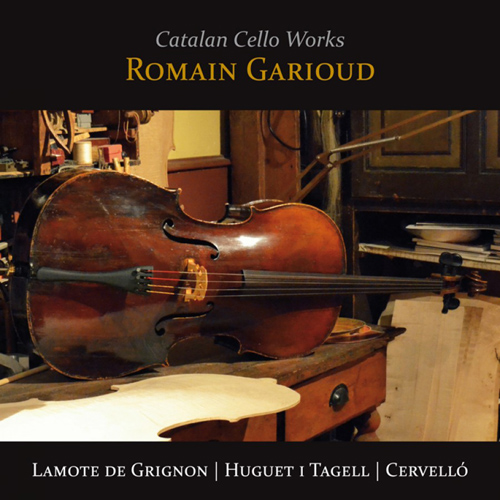 Imagen de apoyo de  Cello Recital: Garioud, Romain - LAMOTE DE GRIGNON, R. / CERVELLÓ, J. / HUGUET Y TAGELL, R.