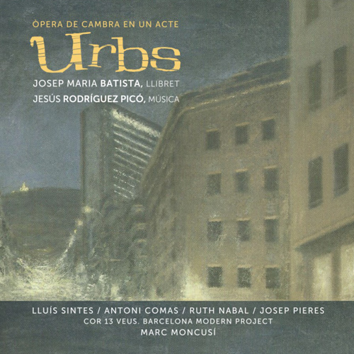 Imagen de apoyo de  PICÓ, J.R.: Urbs [Opera] (Sintes, Comas, Nabal, Cor 13 Veus, Barcelona Modern Project, Moncusí)