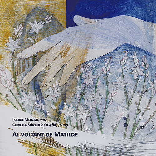 Imagen de apoyo de  Vocal Recital (Soprano): Monar, Isabel - ASENCIO, V. / CABEDO PÉREZ, F. / MOMPOU, F. / SALVADOR, M. (Al voltant de Matilde)