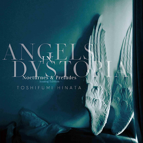 Imagen de apoyo de  HINATA, Toshifumi: Angels in Dystopia / Nocturnes / Preludes (Toshifumi Hinata, Toshihiro Nakanishi, Gray)