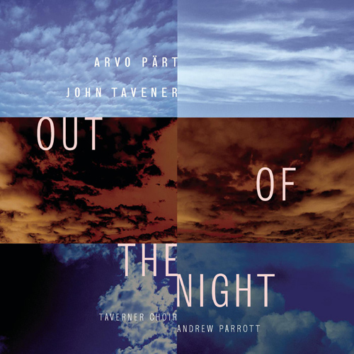 Imagen de apoyo de  TAVENER, J.: Out of the Night / PÄRT, A.: 7 Magnificat Antiphons / Fratres (Taverner Choir, Parrott)