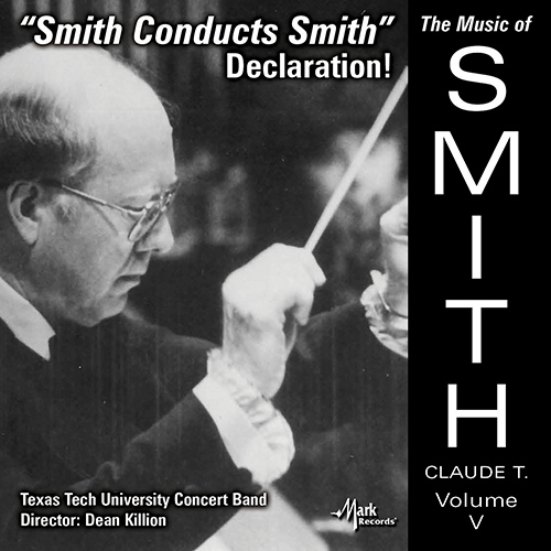 Imagen de apoyo de  TEXAS TECH UNIVERSITY CONCERT BAND: Music of Claude T. Smith (The), Vol. 5 - Declaration!