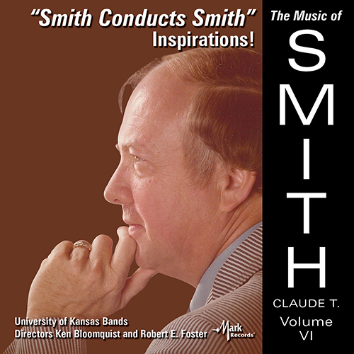 Imagen de apoyo de  UNIVERSITY OF KANSAS BANDS: Music of Claude T. Smith (The), Vol. 6 - Inspirations!