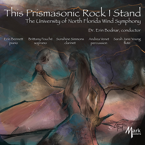 Imagen de apoyo de  UNIVERSITY OF NORTH FLORIDA WIND SYMPHONY: This Prismasonic Rock I Stand