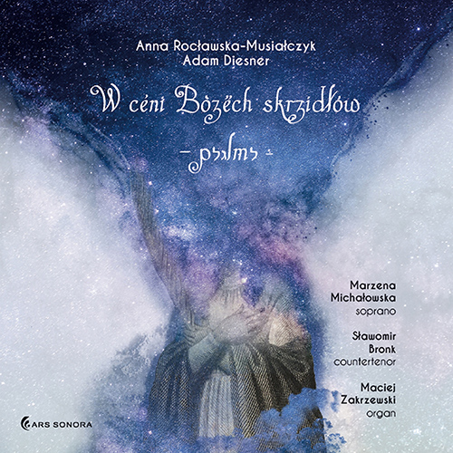 Imagen de apoyo de  ROCŁAWSKA-MUSIAŁCZYK, A. / DIESNER, A.: Psalms (W céni Bòżëch skrzidłów) (Michałowska, Bronk, Zakrzewski)