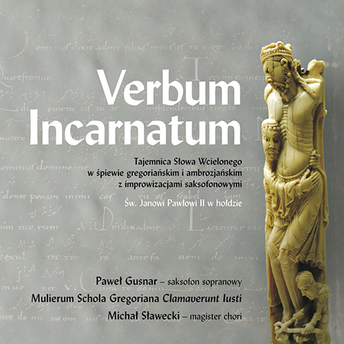 Imagen de apoyo de  SŁAWECKI, M.: Verbum Incarnatum (Gusnar, Mulierum Schola Gregoriana Clamaverunt Iusti, Sławecki)