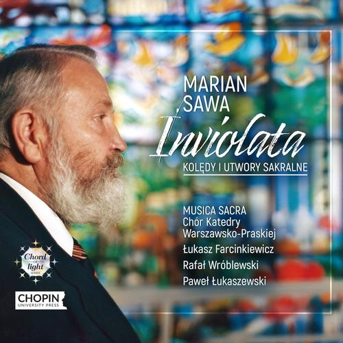 Imagen de apoyo de  SAWA, M.: Inviolata / 12 Kolęd i pastorałek / O Gloriosa (Musica Sacra Warsaw-Praga Cathedral Choir, Farcinkiewicz, Wróblewski, Łukaszewski)