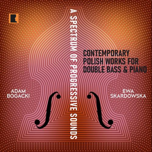 Imagen de apoyo de  Double Bass and Piano Recital: Bogacki, Adam / Skardowska, Ewa - CHMIELARZ, B. / LASOŃ, A. / MALEC, M. (A Spectrum of Progressive Sounds)