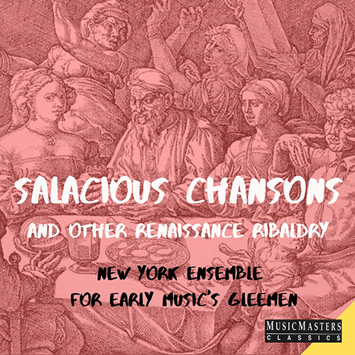 Imagen de apoyo de  Salacious Chansons and Other Renaissance Ribaldry - MORINENSIS, H. / MOUTON, J. / NINOT LE PETIT (New York Ensemble for Early Music, Renz)