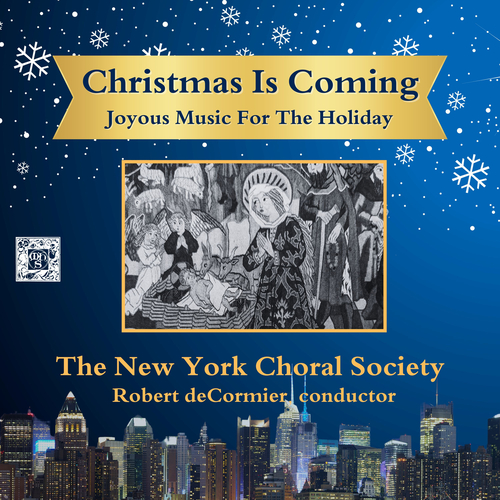 Imagen de apoyo de  CHRISTMAS IS COMING - Joyous Music for the Holidays (New York Choral Society, De Cormier)