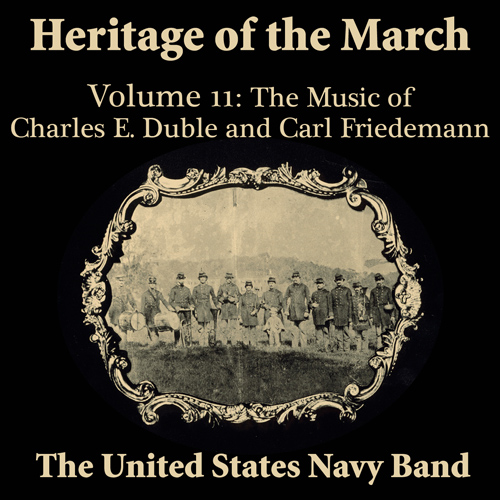 Imagen de apoyo de  UNITED STATES NAVY BAND: Heritage of the March, Vol. 11: The Music of Duble and Friedemann
