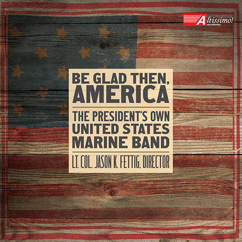 Imagen de apoyo de  PRESIDENT'S OWN MARINE BAND (THE): Be Glad Then, America