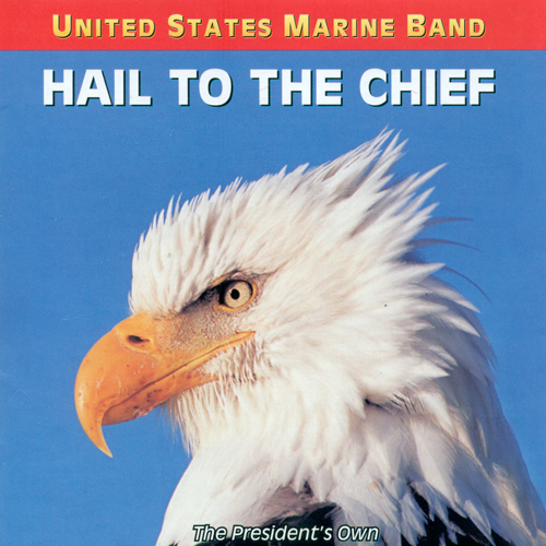 Imagen de apoyo de  PRESIDENT'S OWN UNITED STATES MARINE BAND: Hail to the Chief - Songs of the Presidents