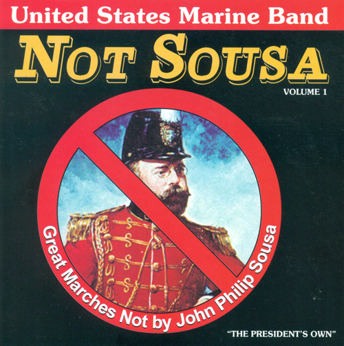 Imagen de apoyo de  PRESIDENT'S OWN UNITED STATES MARINE BAND: Great Marches Not by John Philip Sousa, Vol. 1