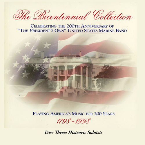 Imagen de apoyo de  PRESIDENT'S OWN UNITED STATES MARINE BAND: Bicentennial Collection (The), Vol. 3 (Historic Soloists)