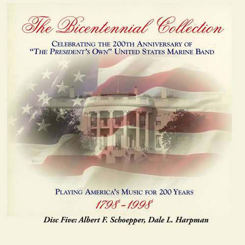 Imagen de apoyo de  PRESIDENT'S OWN UNITED STATES MARINE BAND: Bicentennial Collection (The), Vol. 5 (Albert Schoepper and Dale L. Harpham)