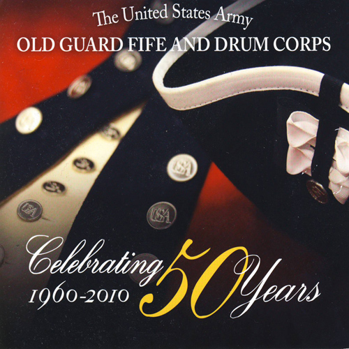 Imagen de apoyo de  UNITED STATES ARMY OLD GUARD FIFE AND DRUM CORPS:   Celebrating 50 Years of the Old Guard Fife and Drum Corps