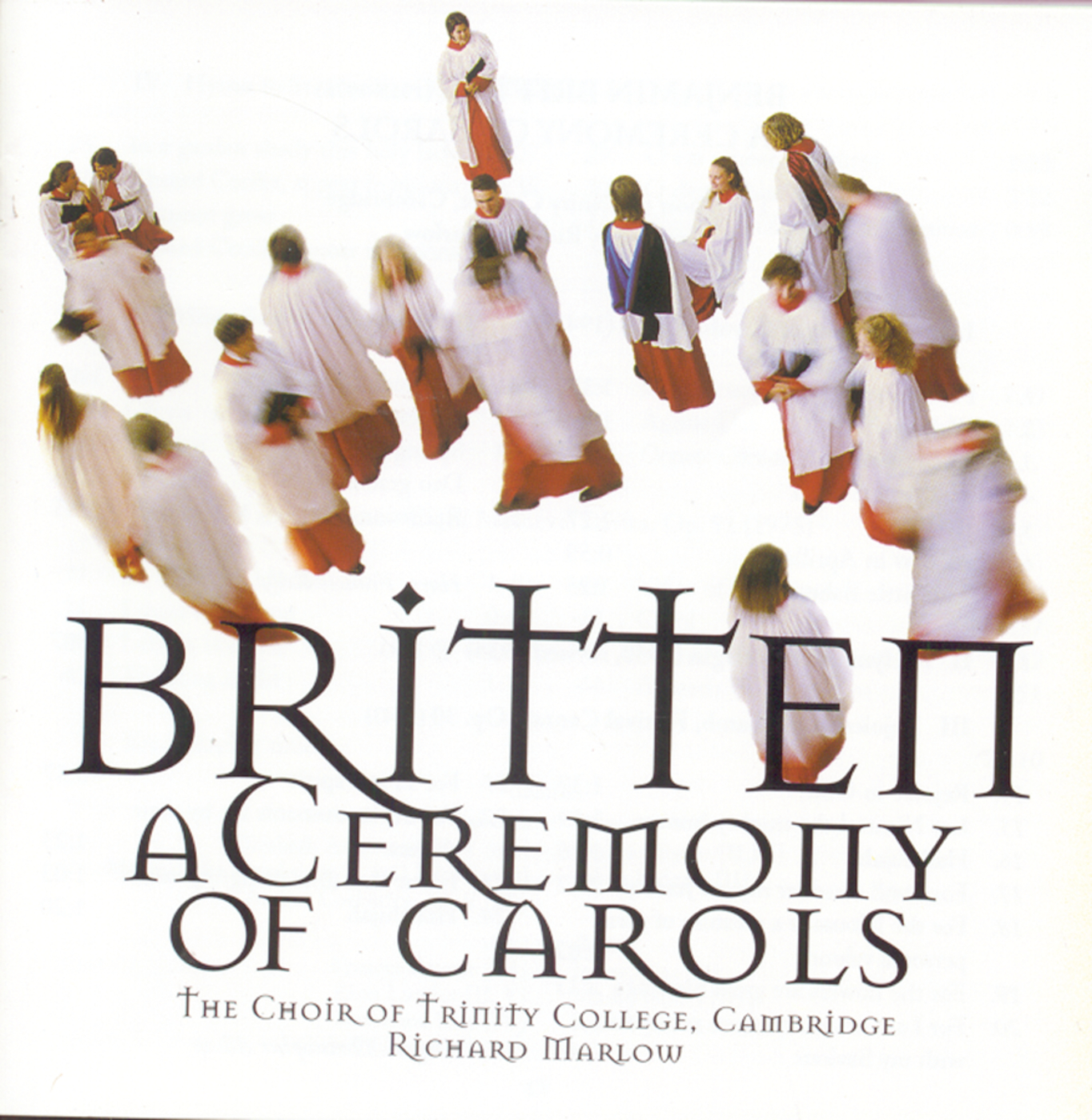 Imagen de apoyo de  BRITTEN, B.: Ceremony of Carols (A) / Rejoice in the Lamb / Hymn to St. Cecilia / Missa brevis (Trinity College Choir Cambridge, Marlow)