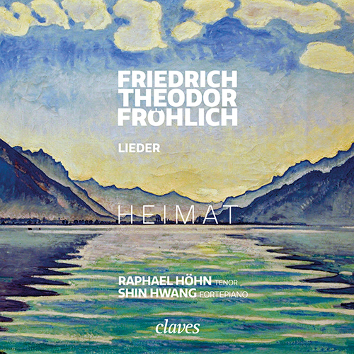 Imagen de apoyo de  FRÖHLICH, F.T.: Lieder (Heimat) (Höhn, Shin Hwang)