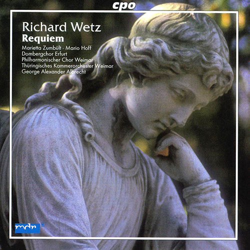 Imagen de apoyo de  WETZ, R.: Requiem (Zumbült, Hoff, Dombergchor Erfurt, Thuringian Chamber Orchestra Weimar, G.A. Albrecht)