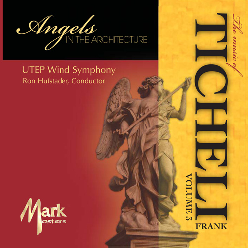 Imagen de apoyo de  UNIVERSITY OF TEXAS EL PASO WIND SYMPHONY ORCHESTRA: Angels in the Architecture - The Music of Frank Techeli, Vol. 3