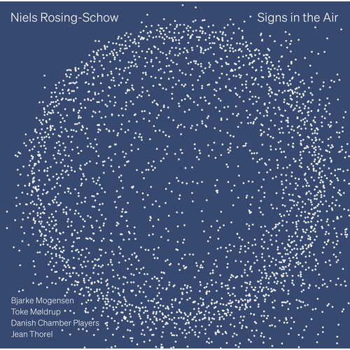 Imagen de apoyo de  ROSING-SCHOW, N.: Dance and Signs in the Air / Granito y arco iris / Respiro ergo sum (Mogensen, Møldrup, Danish Chamber Players, Thorel)
