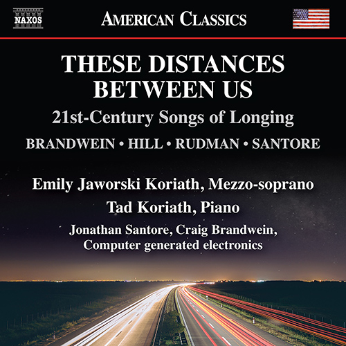 Imagen de apoyo de  Vocal Music (American) - BRANDWEIN, C. / HILL, E. / RUDMAN, J. / SANTORE, J. (These Distances Between Us) (E. Jaworski Koriath, T. Koriath)