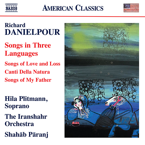 DANIELPOUR, R.: Songs in Three Languages - Songs of Love and Loss / Canti della natura / Songs of My Father (Plitmann, Iranshahr Orchestra, Pāranj)