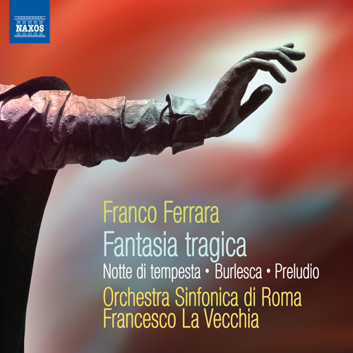 Imagen de apoyo de  FERRARA, F.: Fantasia Tragica / Notte di Tempesta / Burlesca / Preludio (Rome Symphony, La Vecchia)