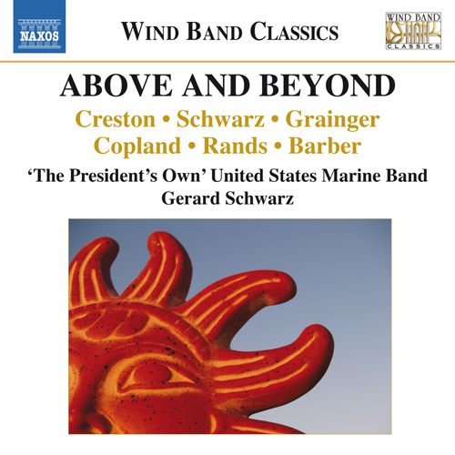 Imagen de apoyo de  Wind Band Music - CRESTON, P. / SCHWARZ, G. / GRAINGER, P. / COPLAND, A. (Above and Beyond) (The President's Own United States Marine Band, Schwarz)