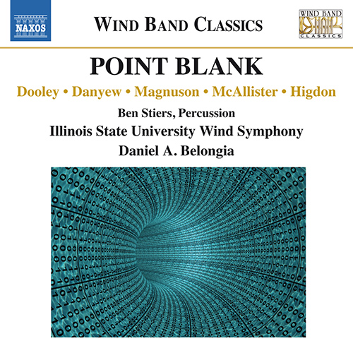 Imagen de apoyo de  Wind Band Music - DOOLEY, P. / DANYEW, S. / MAGNUSON, R.D. / MCALLISTER, S. / HIGDON, J. (Point Blank) (Illinois State University Wind Symphony)
