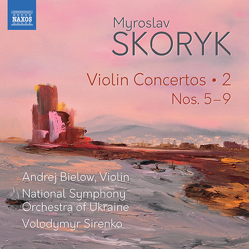 Imagen de apoyo de  SKORYK, M.: Violin Concertos (Complete), Vol. 2 - Nos. 5-9 (Bielow, Ukraine National Symphony, Sirenko)