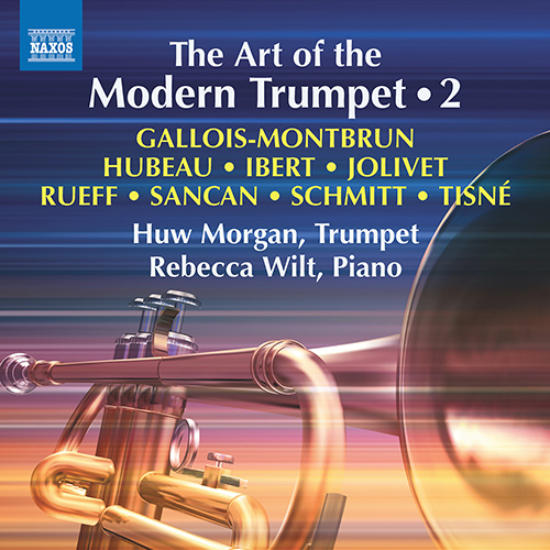 Trumpet Recital: Morgan, Huw - GALLOIS-MONTBRUN, R. / HUBEAU, J. / IBERT, J. / JOLIVET, A. / RUEFF, J. (The Art of the Modern Trumpet, Vol. 2)