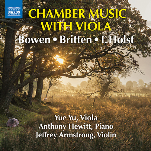 Imagen de apoyo de  Chamber Music with Viola - BOWEN, Y. / BRITTEN, B. / HOLST, I. (Yue Yu, J. Armstrong, Anthony Hewitt)