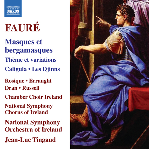 Imagen de apoyo de  FAURÉ, G.: Masques et bergamasques / Theme and Variations / Caligula / Les Djinns (Rosique, Chamber Choir Ireland, Ireland National Symphony, Tingaud)