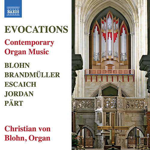 Organ Music (20th-21st Centuries) - BLOHN, C. von / BRANDMÜLLER, T. / ESCAICH, T. / JORDAN, B. / PÄRT, A. (Evocations) (Blohn)