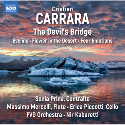 CARRARA, C.: Devil's Bridge (The) / Eveline / Flower in the Desert / Four Emotions (Prina, Mercelli, Piccotti, FVG Orchestra, Kabaretti)