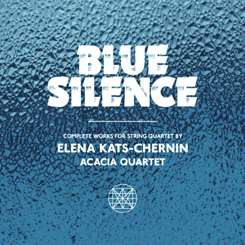 Imagen de apoyo de  KATS-CHERNIN, E.: Works for String Quartet (Complete) (Blue Silence) (Acacia Quartet)
