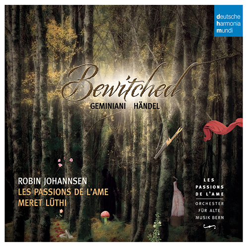 Imagen de apoyo de  GEMINIANI, F.: Foresta incantata (La) [Ballet] / HANDEL, G.F.: Dietro l'orme fuggaci (Bewitched) (Johannsen, Les Passions de l'ame, Lüthi)