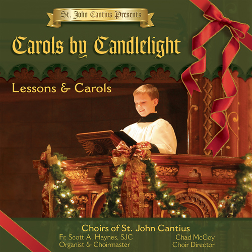 Imagen de apoyo de  ST. JOHN CANTIUS PRESENTS - Carols by Candlelight (Haworth, T. Mitchell, St. John Cantius Festival Choir, Haynes)