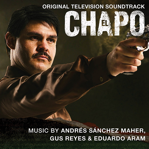 Imagen de apoyo de  MAHER, A.S. / REYES, G. / ARAM, E.: Chapo (El) (Original Television Soundtrack) (iLe, Maher, Reyes, Aram)