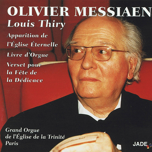 Imagen de apoyo de  MESSIAEN, O.: Apparition de l'église éternelle / Livre d'orgue / Verset pour la Fête de la Dédicace (Thiry)