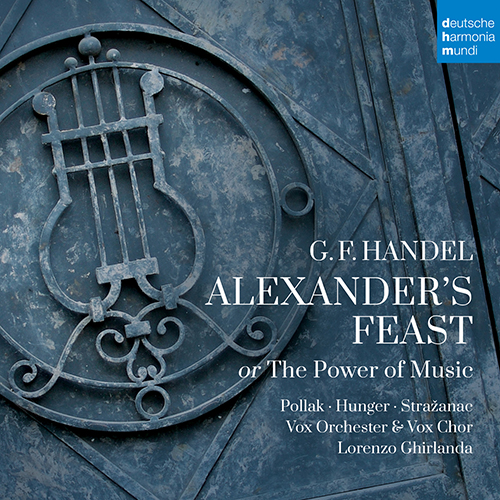 Imagen de apoyo de  HANDEL, G.F.: Alexander's Feast, HWV 75 (Pollak, Hunger, Stražanac, Vox Chor, Vox Orchester, Ghirlanda)