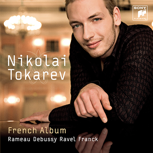 Imagen de apoyo de  Piano Recital: Tokarev, Nikolai - RAMEAU, J.-P. / DEBUSSY, C. / RAVEL, M. / FRANCK, C. (French Album)