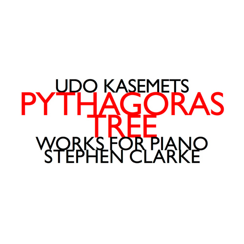 Imagen de apoyo de  KASEMETS, U.: Piano Works (Pythagoras Tree) (Clarke)