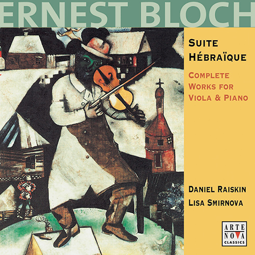 Imagen de apoyo de  BLOCH, E.: Viola and Piano Works (Complete) (Suite Hébraïque) (Raiskin, Smirnova)