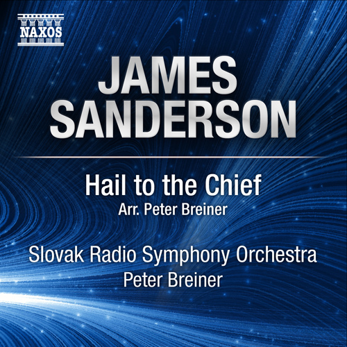 Imagen de apoyo de  SANDERSON, J.: Hail to the Chief (arr. P. Breiner) (Slovak Radio Symphony, Breiner)