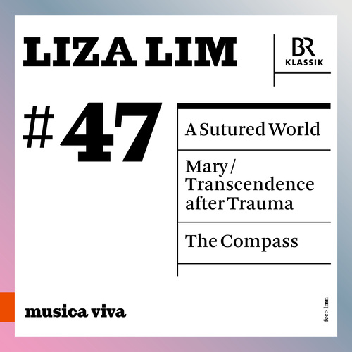 Imagen de apoyo de  LIM, Liza: Sutured World (A) / Mary / Transcendence after Trauma / The Compass (musica viva, Vol. 47) (Bavarian Radio Symphony, Gardner, Ollu, Poppen)