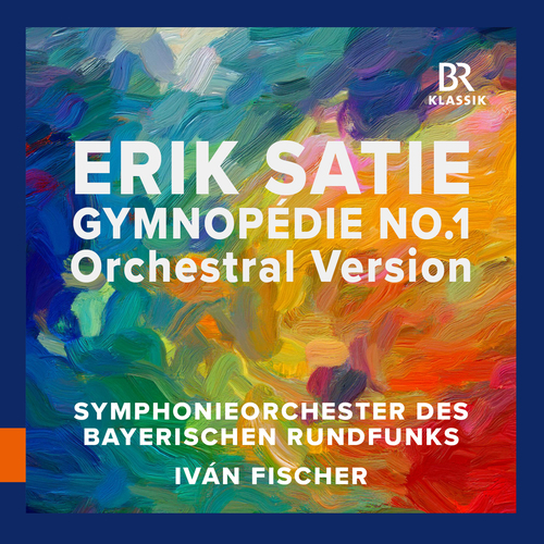 Imagen de apoyo de  SATIE, E.: Gymnopédie No. 1 (arr. C. Debussy for orchestra) (Bavarian Radio Symphony, I. Fischer)